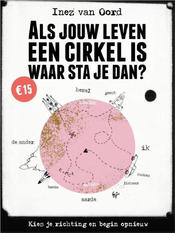 Als jouw leven een cirkel is, waar sta je dan? – Inez van Oord – boek cover