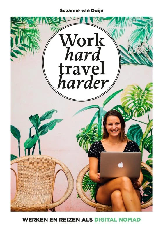 Work hard, travel harder – Suzanne van Duijn – boek cover