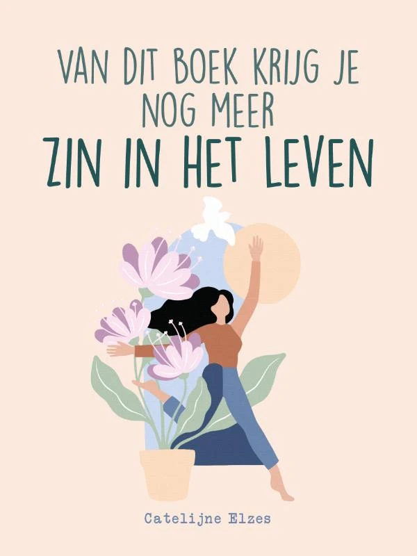 Van dit boek krijg je nog meer zin in het leven – Catelijne Elzes – boek cover
