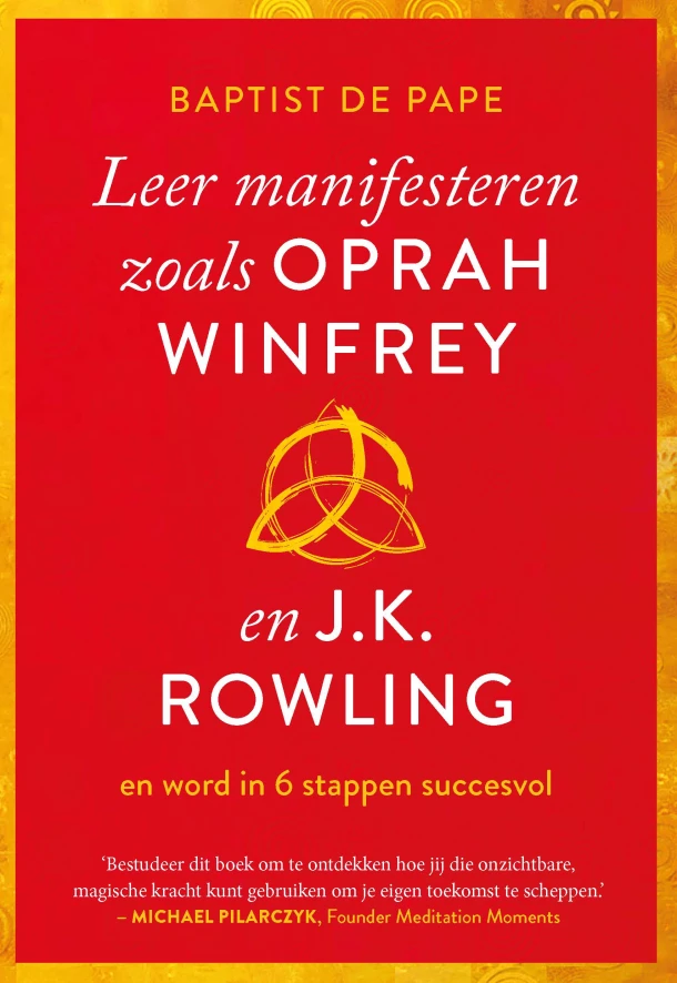 Leer manifesteren zoals Oprah Winfrey en J.K. Rowling – Baptist de Pape – boek cover