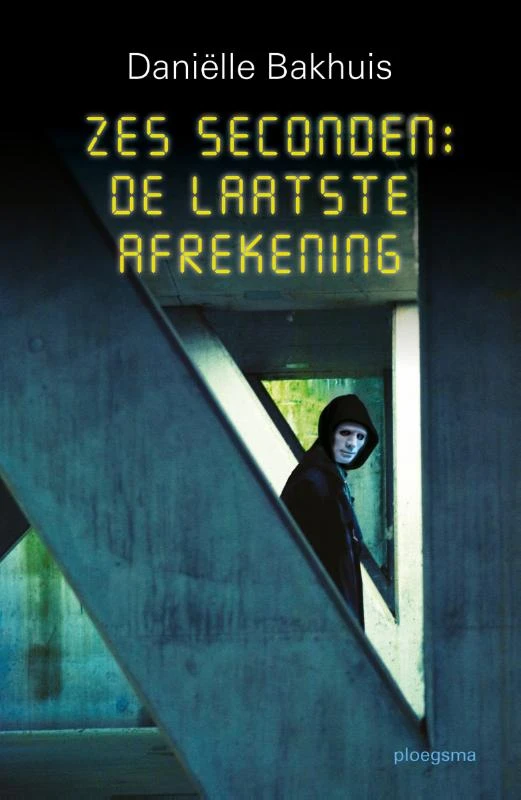 Zes seconden: De laatste Afrekening – Dani¿lle Bakhuis – boek cover
