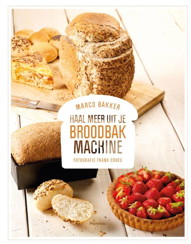 Haal meer uit je broodbakmachine – Marco Bakker – boek cover