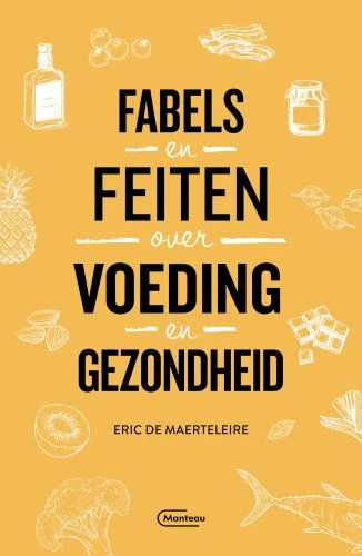 Fabels en feiten over voeding en gezondheid – Eric De Maerteleire – boek cover