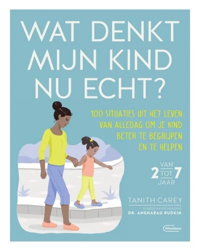 Wat denkt mijn kind nu echt? – Tanith Carey & Dr Angharad Rudkin – boek cover