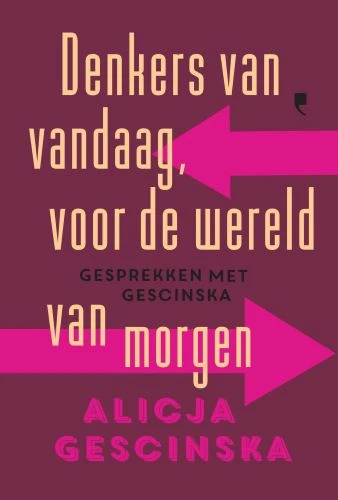 Denkers van vandaag voor de wereld van morgen – Alicja Gescinska – boek cover