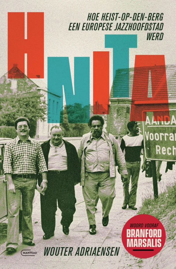 HNITA. Hoe Heist-op-den-Berg een Europese jazzhoofdstad werd – Wouter Adriaensen – boek cover