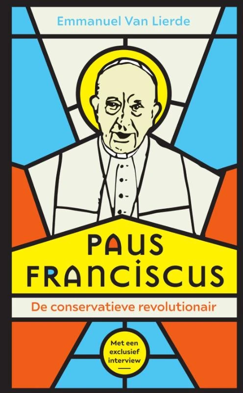 Paus Franciscus. De conservatieve revolutionair – Emmanuel Van Lierde – boek cover