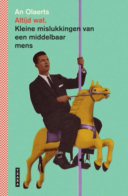 Altijd wat. Kleine mislukkingen van een middelbaar mens – An Olaerts – boek cover