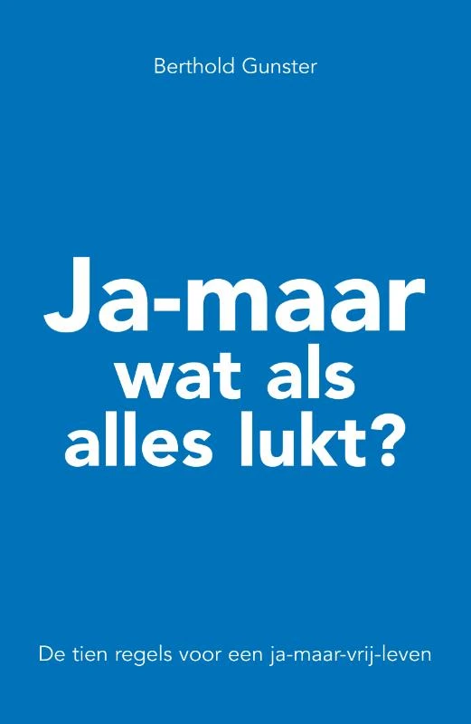 Ja-maar wat als alles lukt? – Berthold Gunster – boek cover