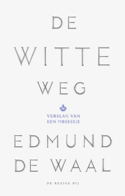 De witte weg – Edmund de Waal – boek cover