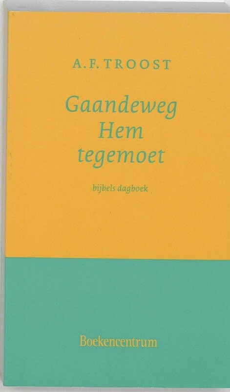 Gaandeweg Hem tegemoet – A.F. Troost – boek cover