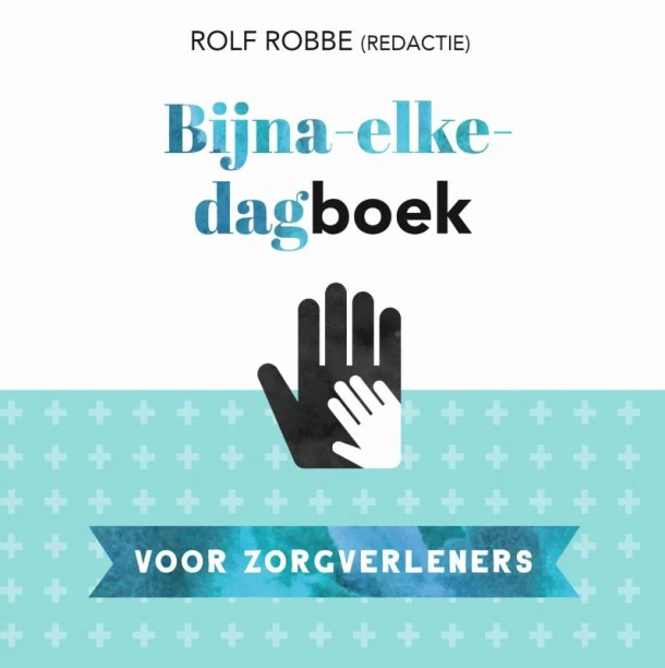 Bijna-elke-dagboek voor zorgverleners – Rolf Robbe – boek cover