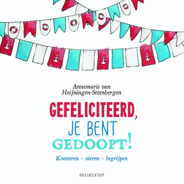 Gefeliciteerd, je bent gedoopt! – Annemarie Heijningen-Steenbergen – boek cover
