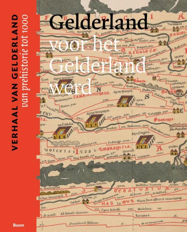 Gelderland voor het Gelderland werd (van prehistorie tot 1025) – boek cover