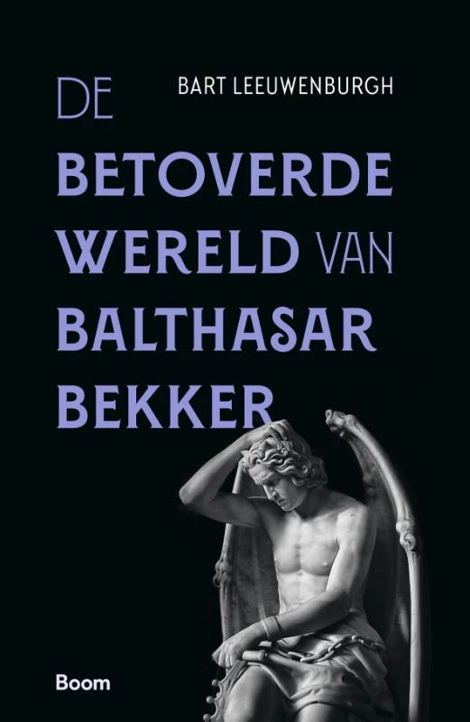 De betoverde wereld van Balthasar Bekker – Bart Leeuwenburgh – boek cover
