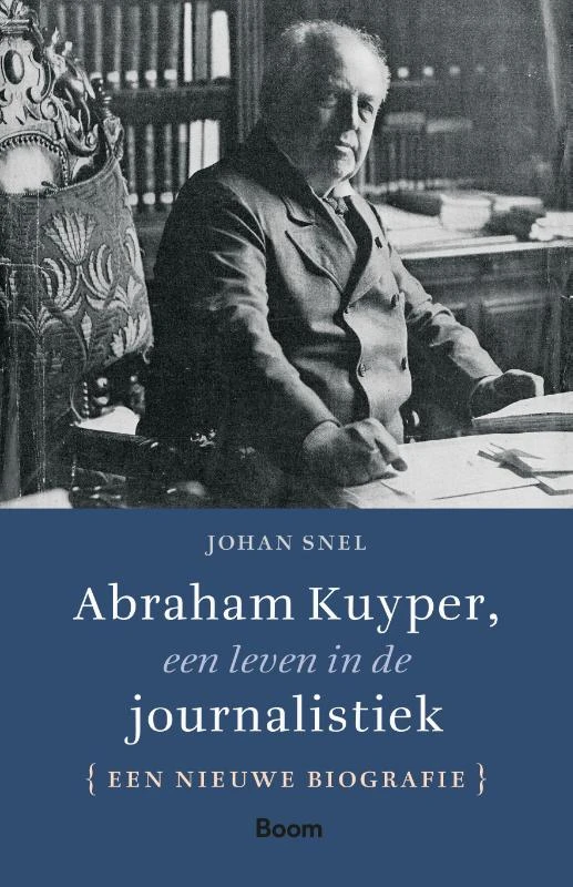 Abraham Kuyper, een leven in de journalistiek – Johan Snel – boek cover