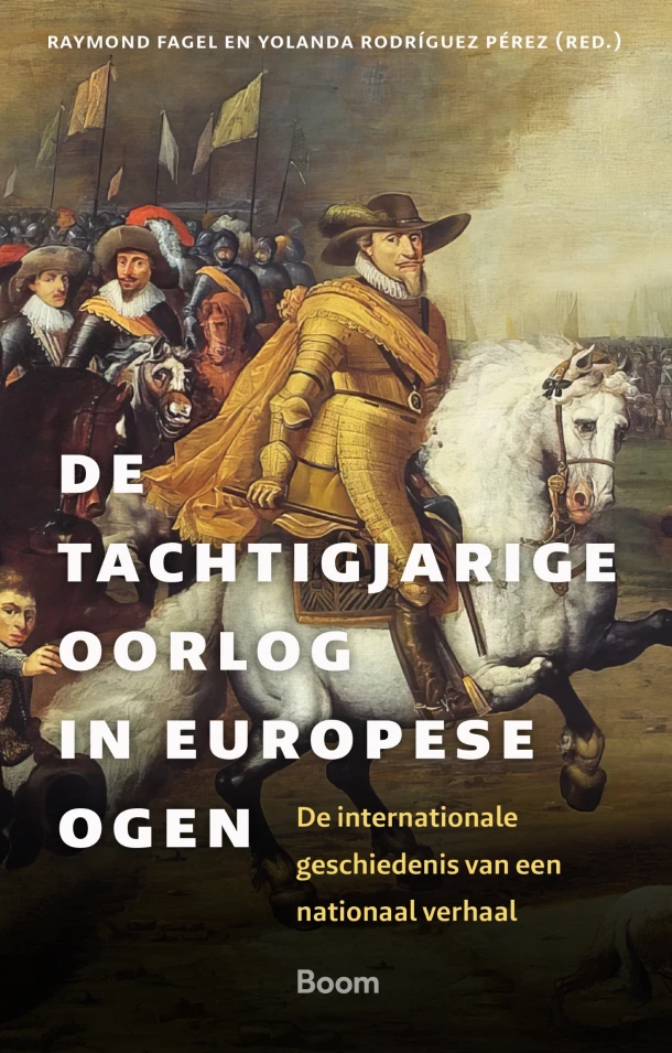 De Tachtigjarige Oorlog in Europese ogen – Raymond Fagel – boek cover