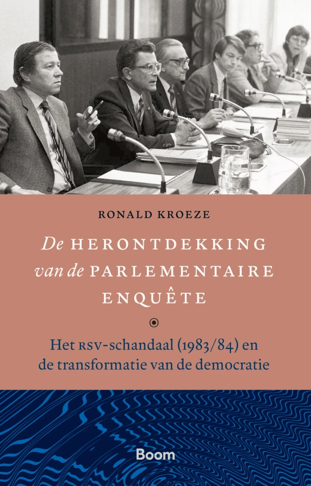 De herontdekking van de parlementaire enquête – Ronald Kroeze – boek cover