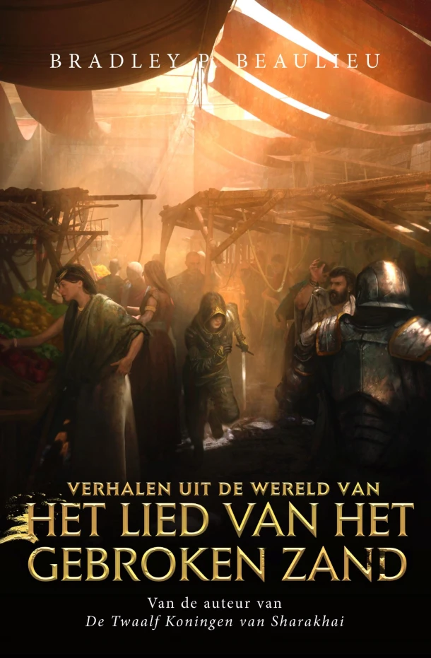 Verhalen uit de wereld van Het Lied van het Gebroken Zand – Bradley P. Beaulieu – boek cover