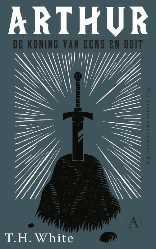 Arthur, de koning van eens en ooit – T.H. White – boek cover