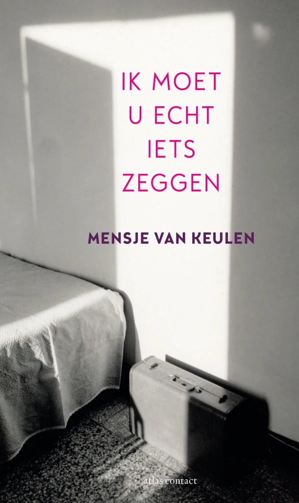 Ik moet u echt iets zeggen – Mensje van Keulen – boek cover