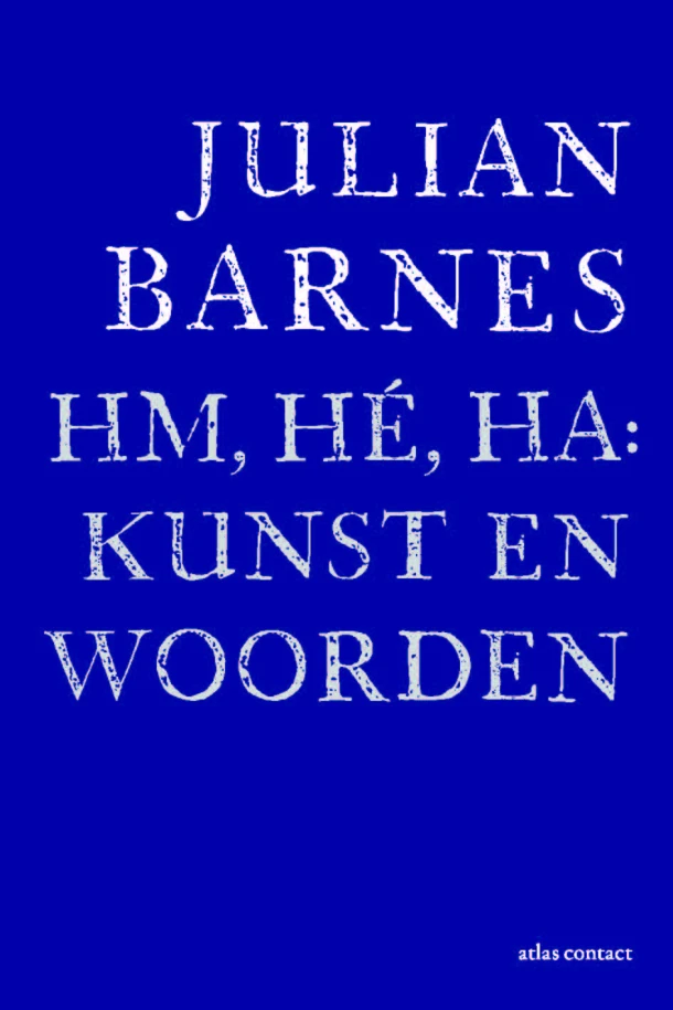 Hm, hé, ha: kunst en woorden – Julian Barnes – boek cover