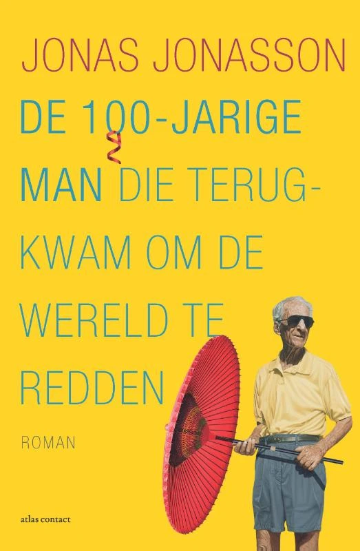 De 100-jarige man die terugkwam om de wereld te redden – Jonas Jonasson – boek cover
