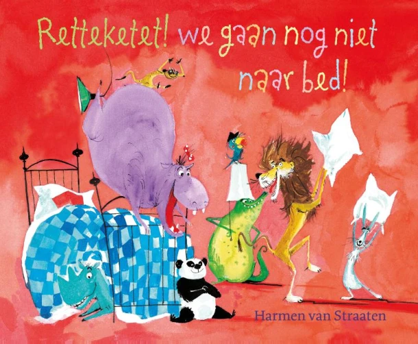 Retteketet! We gaan nog niet naar bed! – Harmen van Straaten – boek cover
