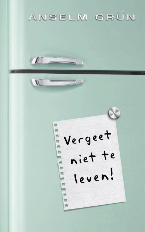 Vergeet niet te leven! – Anselm Grün – boek cover
