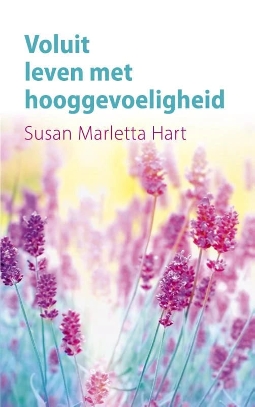 Voluit leven met hooggevoeligheid – Susan Marletta-Hart – boek cover