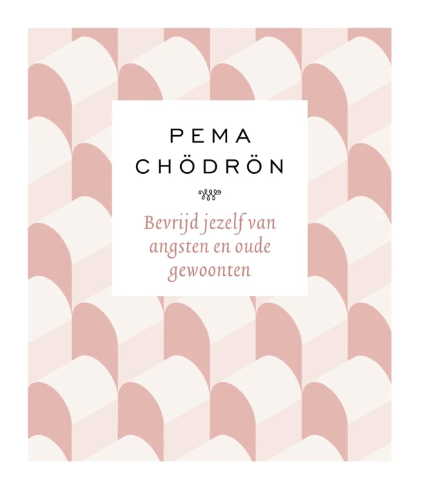 Bevrijd jezelf van angsten en oude gewoonten – Pema Chödrön – boek cover