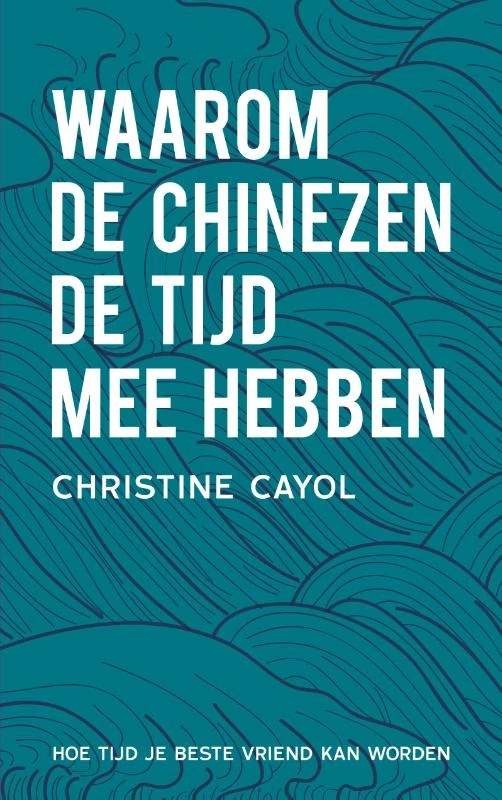 Waarom de Chinezen de tijd mee hebben – Christine Cayol – boek cover