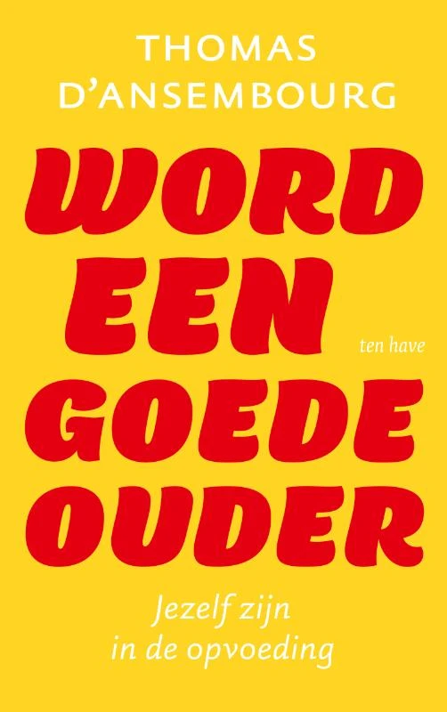 Word een goede ouder – Thomas d‘ Ansembourg – boek cover
