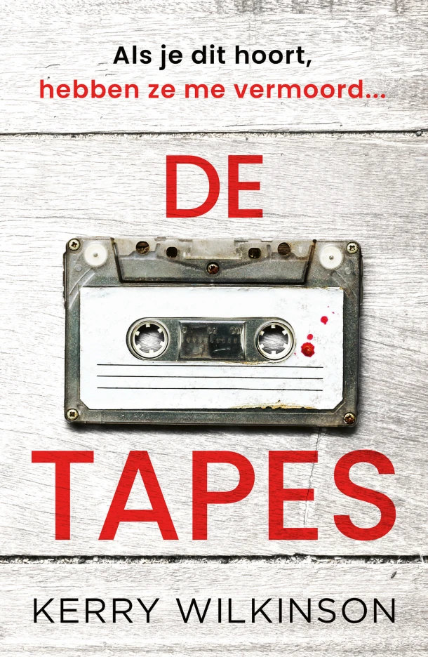 De tapes – Kerry Wilkinson – boek cover