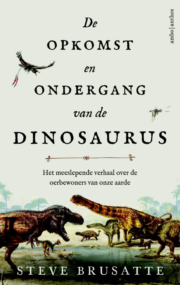 De opkomst en ondergang van de dinosaurus – Steve Brusatte – boek cover