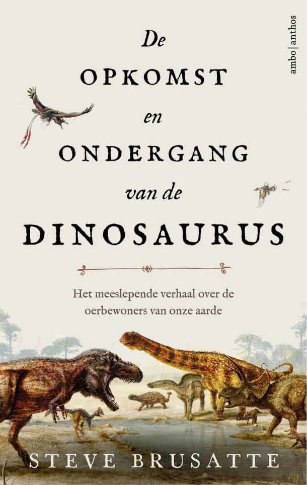 De opkomst en ondergang van de dinosaurus – Steve Brusatte – boek cover