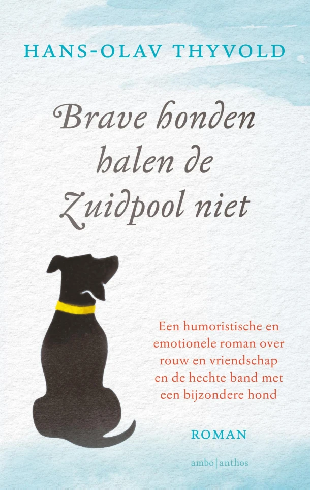 Brave honden halen de Zuidpool niet – Hans-Olav Thyvold – boek cover