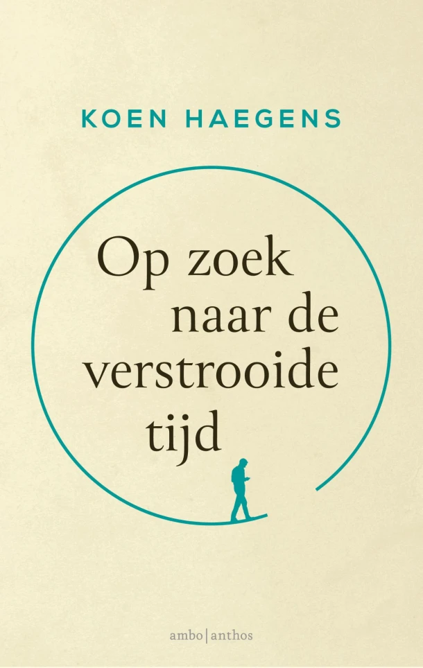 Op zoek naar de verstrooide tijd – Koen Haegens – boek cover
