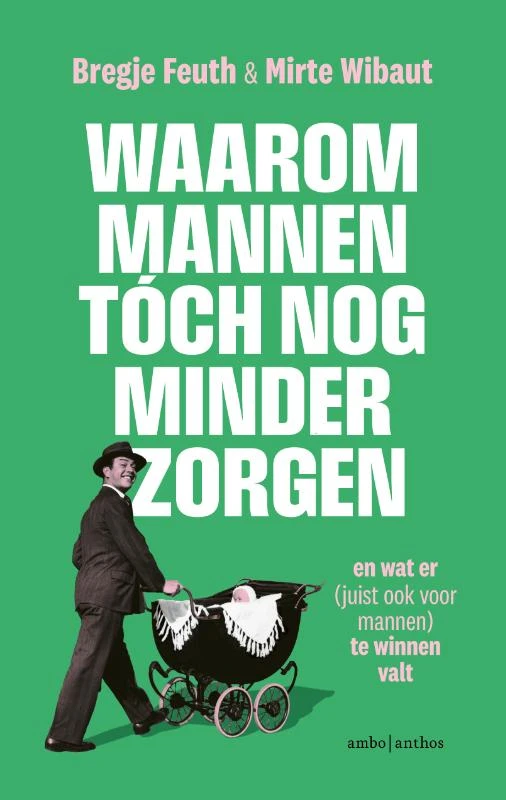 Waarom mannen tóch nog minder zorgen – Bregje Feuth – boek cover