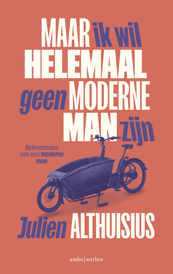 Maar ik wil helemaal geen moderne man zijn – Julien Althuisius – boek cover