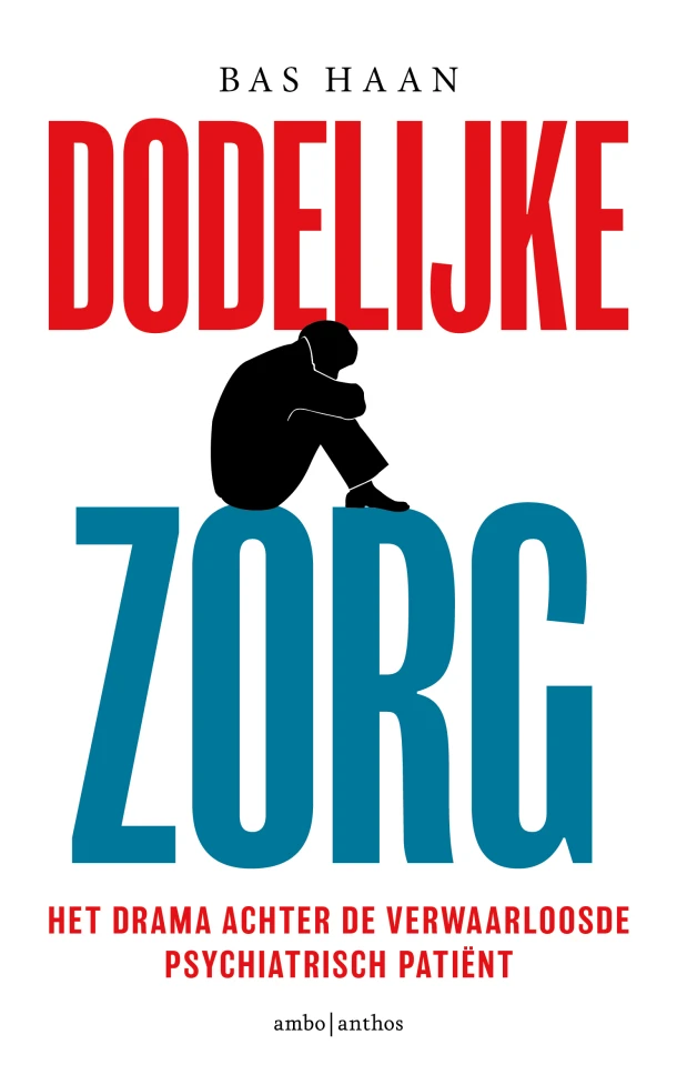 Dodelijke zorg – Bas Haan – boek cover