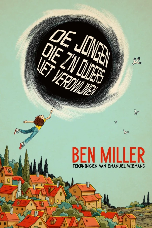 De jongen die z'n ouders liet verdwijnen – Ben Miller – boek cover