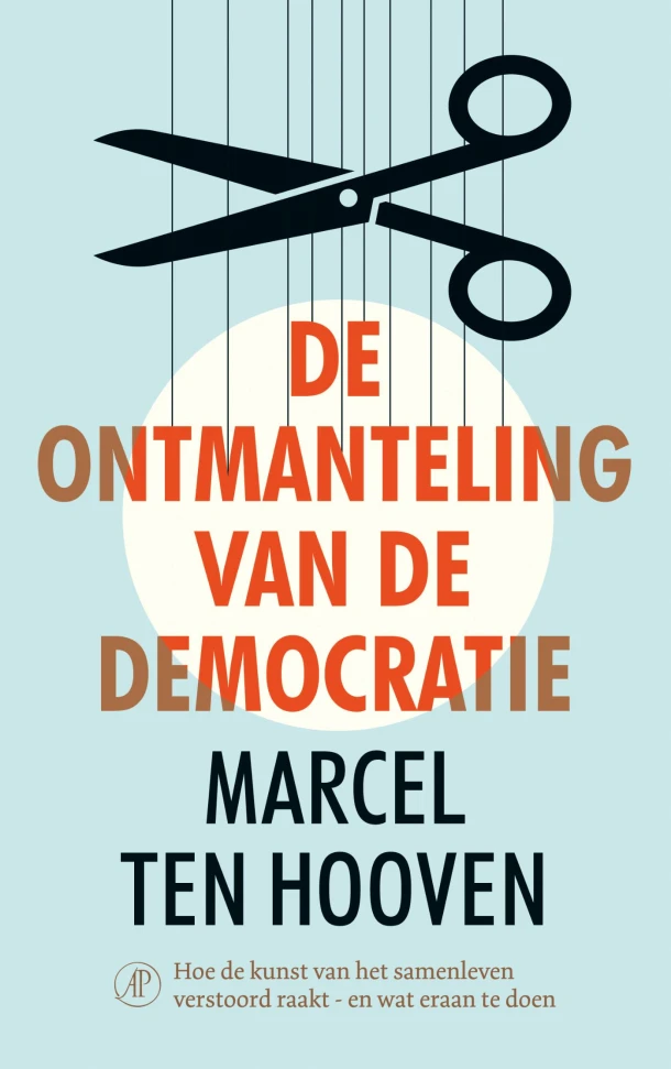 De ontmanteling van de democratie – Marcel ten Hooven – boek cover