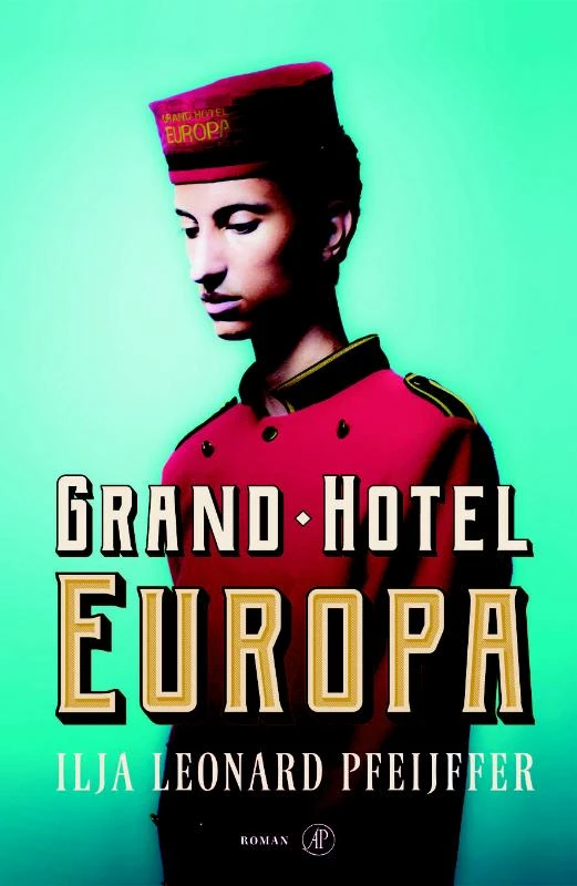 Grand Hotel Europa – Ilja Leonard Pfeijffer – boek cover