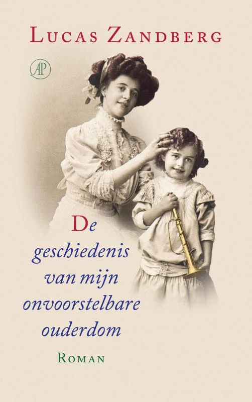 De geschiedenis van mijn onvoorstelbare ouderdom ā Lucas Zandberg ā boek cover