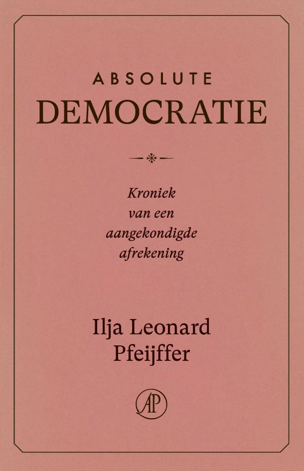 Absolute democratie – Ilja Leonard Pfeijffer – boek cover