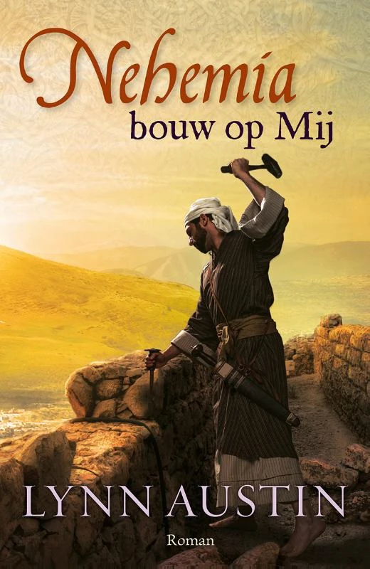 Nehemia, bouw op Mij – Lynn Austin – boek cover