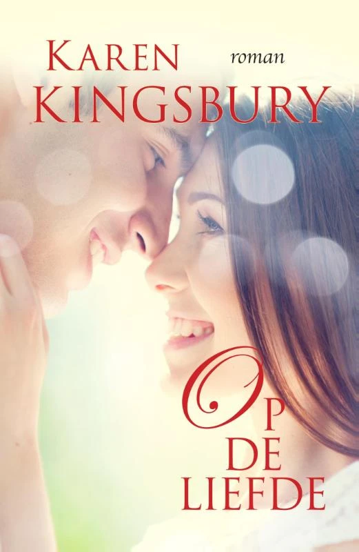 Op de liefde – Karen Kingsbury – boek cover