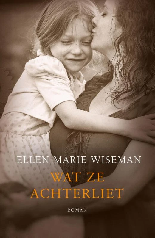Wat ze achterliet – Ellen Marie Wiseman – boek cover