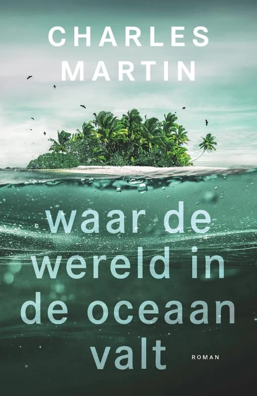 Waar de wereld in de oceaan valt – Charles Martin – boek cover